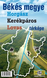 Békés megye horgász, kerékpáros és lovas térképe